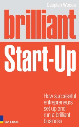 Brilliant Start-Up: How successful entrepreneurs set up and run a brilliant business