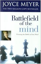 Battlefield of the Mind: Winning the Battle in Your Mind