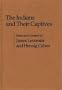 The Indians and Their Captives: (Contributions in American Studies)
