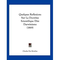 Quelques Reflexions Sur La Doctrine Scientifique Dite Darwinisme (1869)