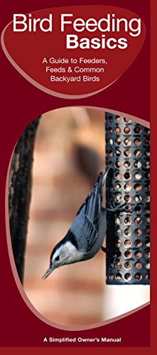 Bird Feeding Basics: A Folding Pocket Guide to Feeders, Feeds & Backyard Birds (Animal Care Guides)