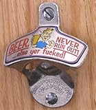 Beer Never Run Out Else Your Fu**** Wall Mount Bottle Opener