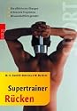 Supertrainer R&uuml;cken: Die effektivsten &Uuml;bungen. Schonende Programme. Wissenschaftlich getestet