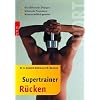 Supertrainer R�cken: Die effektivsten �bungen. Schonende Programme. Wissenschaftlich getestet