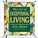 The Art of Exceptional Living - Unabridged (6 CD Set)