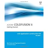 Adobe ColdFusion 8 Web Application Construction Kit, Volume 1: Getting Started