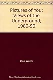 Pictures of you : views of the Underground 1980-1990