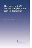 The sea-coast: (1) Destruction (2) Littoral drift (3) Protection
