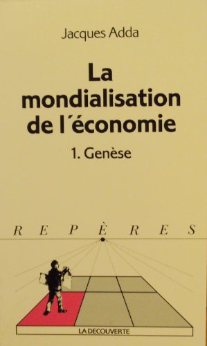 La mondialisation de l'Ã©conomie tome 1 : GenÃ¨se