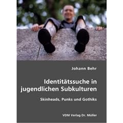 Identit�tssuche in jugendlichen Subkulturen: Skinheads, Punks und Gothiks