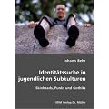 Identit�tssuche in jugendlichen Subkulturen: Skinheads, Punks und Gothiks