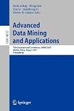 Advanced Data Mining and Applications: Third International Conference, ADMA 2007, Harbin, China, August 6-8, 2007 Proceedings (Lecture Notes in ... / Lecture Notes in Artificial Intelligence) [Paperback] [2007] 2007 Ed. Reda Alhajj, Hong Gao, Xue Li, Jianzhong Li, Osmar R. Zaiane