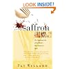 Secrets of Saffron: The Vagabond Life of the World's Most Seductive Spice