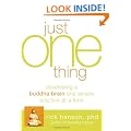 Just One Thing: Developing A Buddha Brain One Simple Practice at a Time