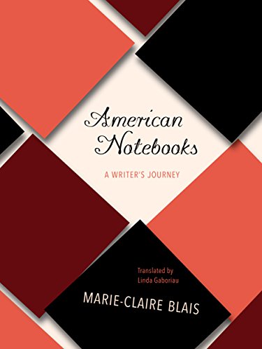 American Notebooks: A Writer's Journey, by Marie-Claire Blais