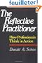 The Reflective Practitioner: How Professionals Think in Action