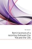 Reminiscences of a raconteur between the 40s and the 20s