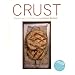 Crust: Bread to Get Your Teeth Into
