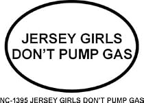JERSEY GIRLS DONT PUMP GAS Oval Bumper Sticker