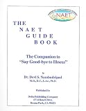 The NAET Guide Book: The Companion to Say Good-Bye to Illness 