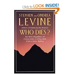 Who Dies?: An Investigation of Conscious Living and Conscious Dying