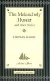 The Melancholy Hussar and Other Stories (Collectors Library)