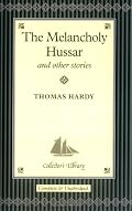 The Melancholy Hussar and Other Stories (Collector's Library)