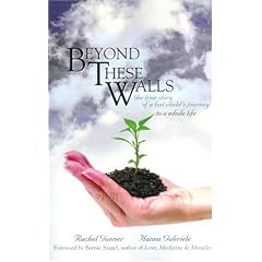 Beyond These Walls: The True Story of a Lost Child's Journey to a Whole Life