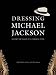 Dressing Michael Jackson: Behind the Seams of a Fashion Icon