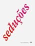 Seducoes: Valeska Soares, Cildo Meireles, Ernesto Neto. Installations