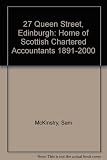 Twenty Seven Queen Street, Edinburgh : home of Scottish chartered accountants, 1891-2000