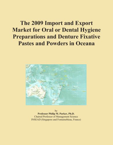 Textbook - The 2009 Import and Export Market for Oral or Dental Hygiene Preparations and Denture Fixative Pastes and Powders in Oceana