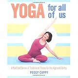 Yoga for All of Us: A Modified Series of Traditional Poses for Any Age and Ability