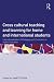 Cross cultural teaching and learning for home and international students: Internationalisation of Pedagogy and Curriculum in Higher Education