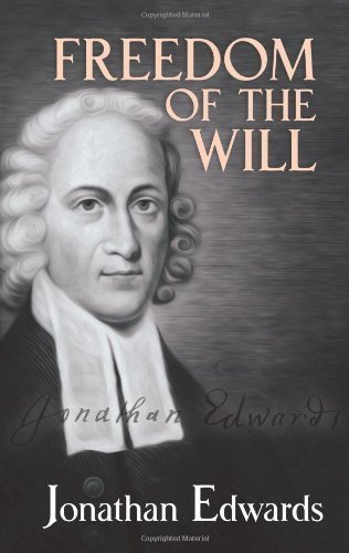 Freedom of the Will by Jonathan Edwards (Jun 13 2012)