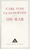 On War (Everyman's Library Classics) Carl von Clausewitz