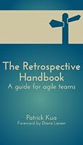 The Retrospective Handbook: A guide for agile teams