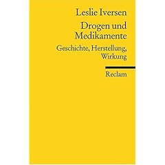 Drogen und Medikamente: Geschichte, Herstellung, Wirkung