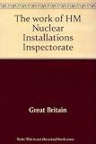 The work of HM Nuclear Installations Inspectorate