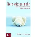 Tiere wissen mehr: Warum sie unsere Seele ber�hren und was sie uns lehren
