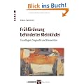 Fr�hf�rderung behinderter Kleinkinder: Grundlagen, Diagnostik und Intervention