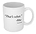 Funny Guy Mugs That's What She Ceramic Coffee Mug - 11oz - Ideal Funny Coffee Mug for Women and Men - Hilarious Novelty Coffee Cup with Witty Sayings