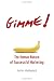 Gimme! The Human Nature of Successful Marketing