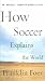 Books : How Soccer Explains the World