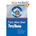 Fast alles �ber Perry Rhodan. Das Buch f�r Fans. Anekdoten und Wissenswertes zum Jubil�um der gr��ten SF-Serie des Universums