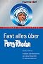 Fast alles �ber Perry Rhodan. Das Buch f�r Fans. Anekdoten und Wissenswertes zum Jubil�um der gr��ten SF-Serie des Universums