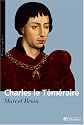 Charles le T&eacute;m&eacute;raire : Grand duc d'Occident