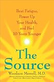 The Source: Beat Fatigue, Power Up Your Health, and Feel 10 Years Younger