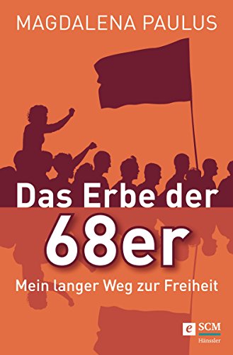 Das Erbe der 68er: Mein langer Weg zur Freiheit (German Edition)