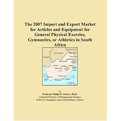 The 2007 Import and Export Market for Articles and Equipment for General Physical Exercise, Gymnastics, or Athletics in India (Paperback)